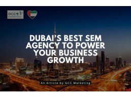 Why GCC Marketing is the Best SEM Agency in Dubai
