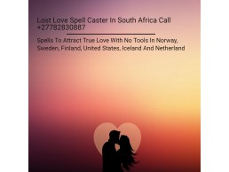 Love Spell Caster In Johannesburg City And Kimberley City In South Africa Call +27782830887